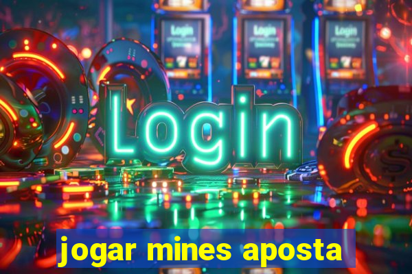 jogar mines aposta