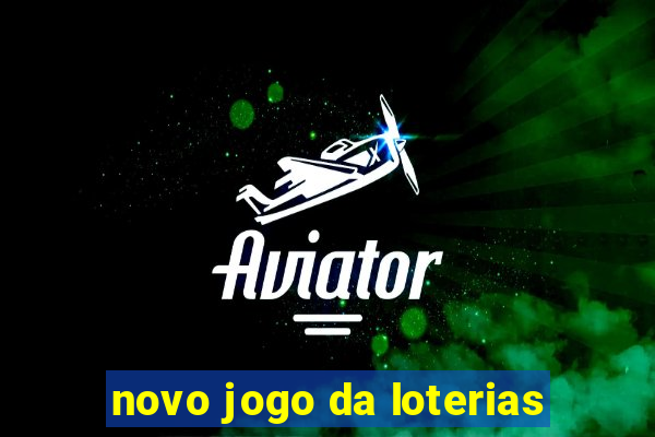 novo jogo da loterias