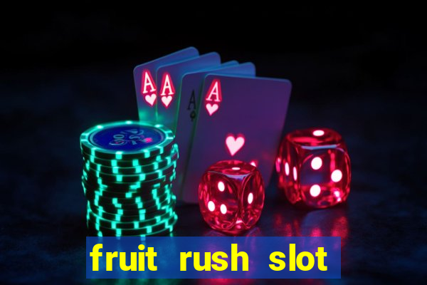 fruit rush slot free play