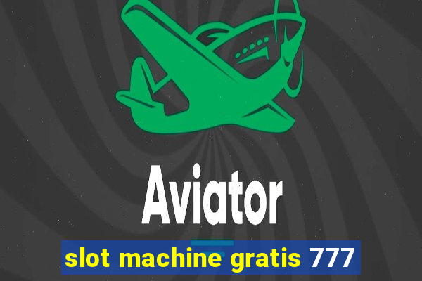 slot machine gratis 777