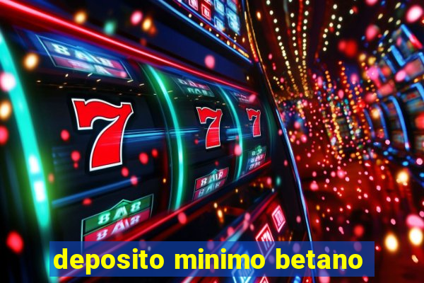 deposito minimo betano