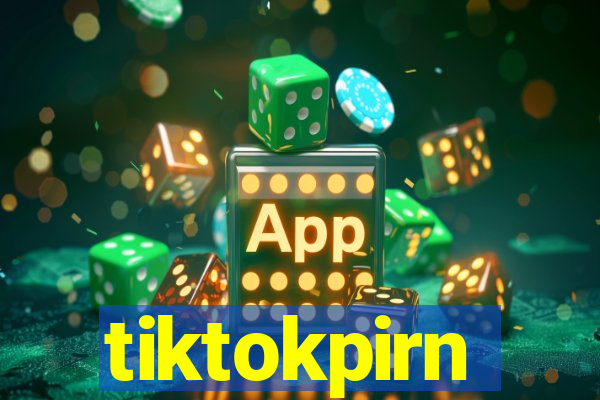 tiktokpirn