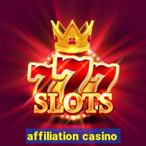 affiliation casino