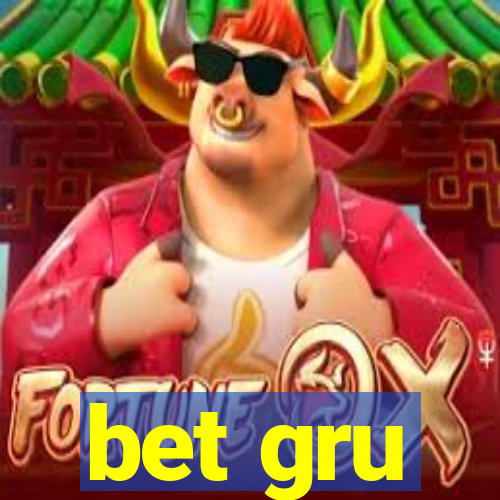 bet gru