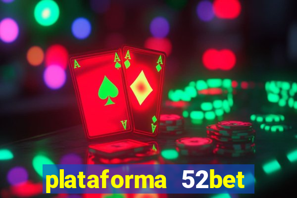 plataforma 52bet 茅 confi谩vel