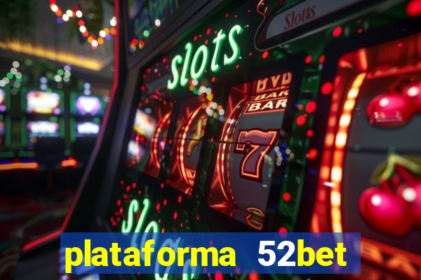 plataforma 52bet 茅 confi谩vel