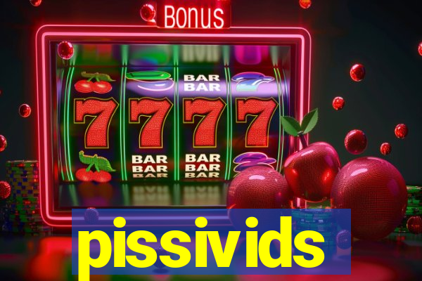 pissivids