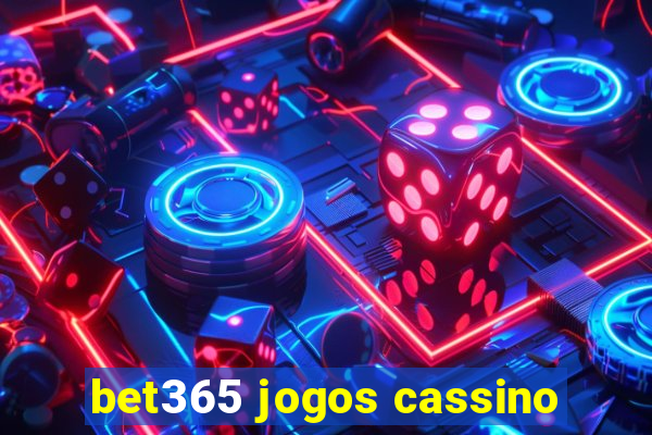 bet365 jogos cassino