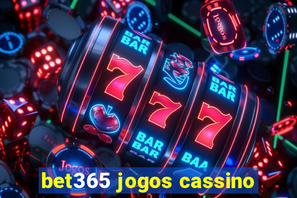 bet365 jogos cassino