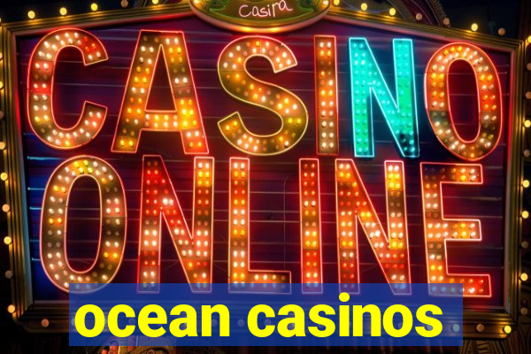 ocean casinos