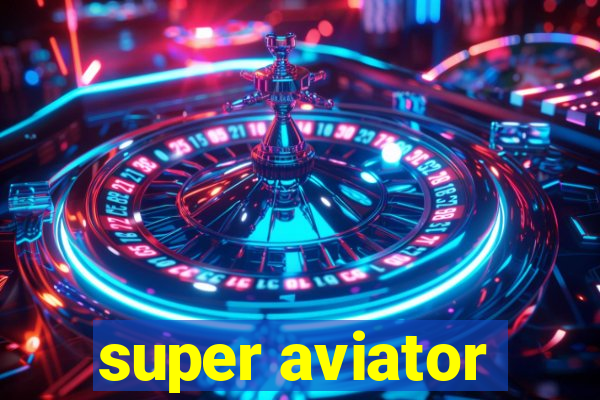 super aviator