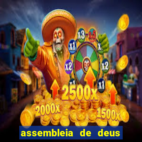 assembleia de deus rua bahia