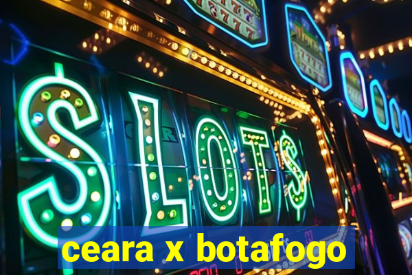 ceara x botafogo