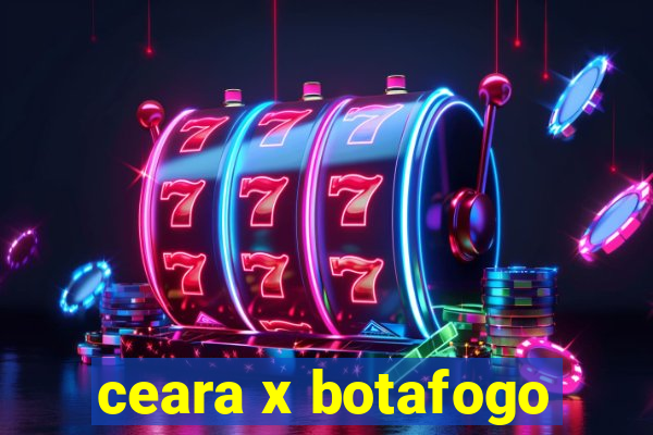 ceara x botafogo