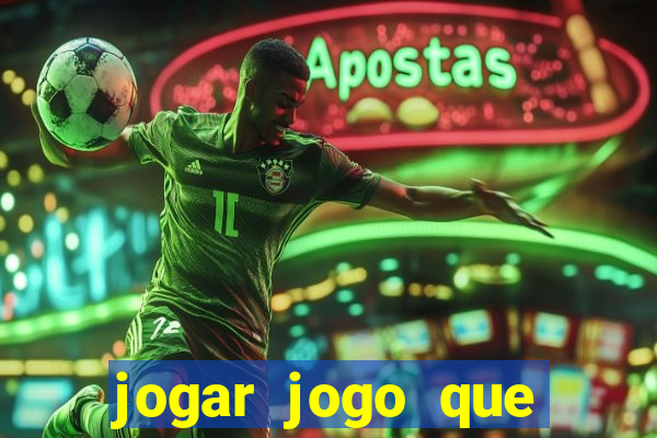 jogar jogo que ganha dinheiro de verdade