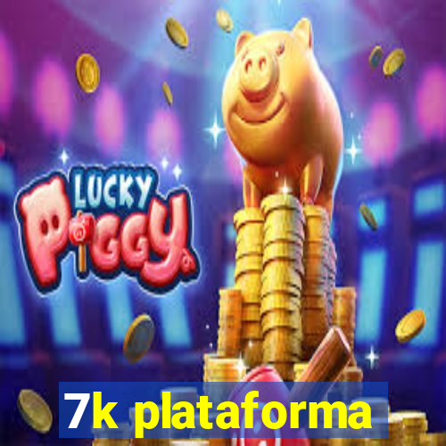 7k plataforma