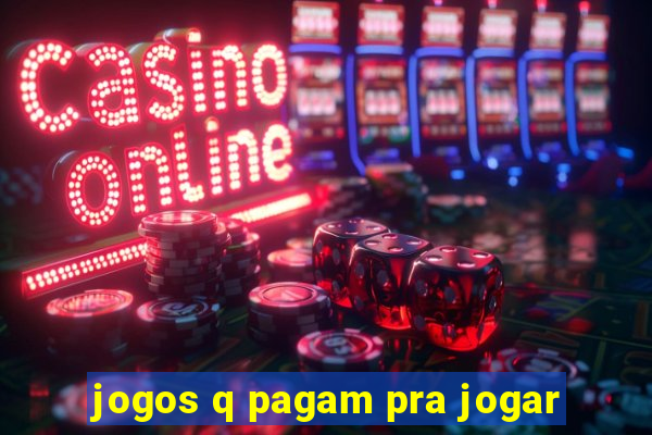 jogos q pagam pra jogar