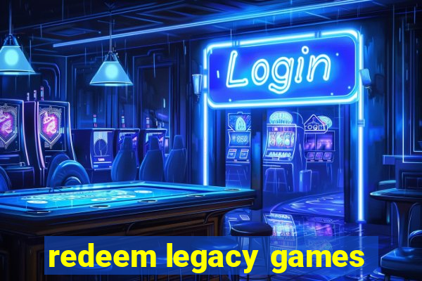 redeem legacy games