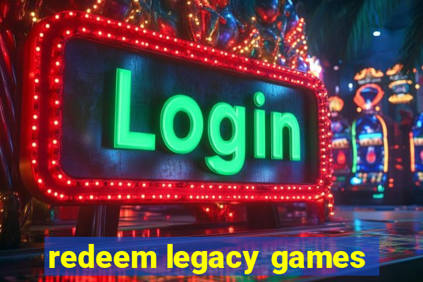 redeem legacy games