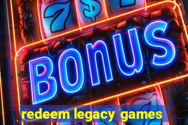 redeem legacy games