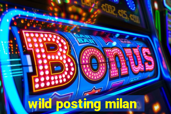 wild posting milan