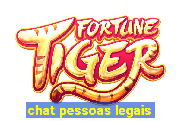 chat pessoas legais