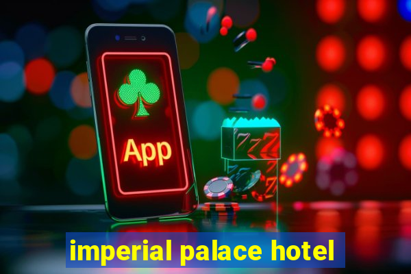 imperial palace hotel