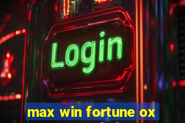 max win fortune ox