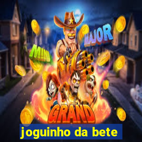 joguinho da bete