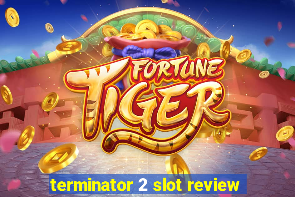 terminator 2 slot review