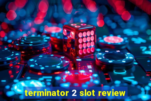 terminator 2 slot review