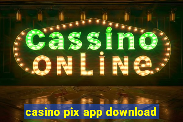 casino pix app download