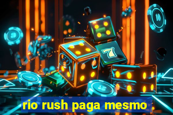 rio rush paga mesmo