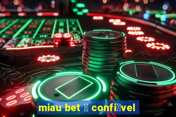 miau bet 茅 confi谩vel