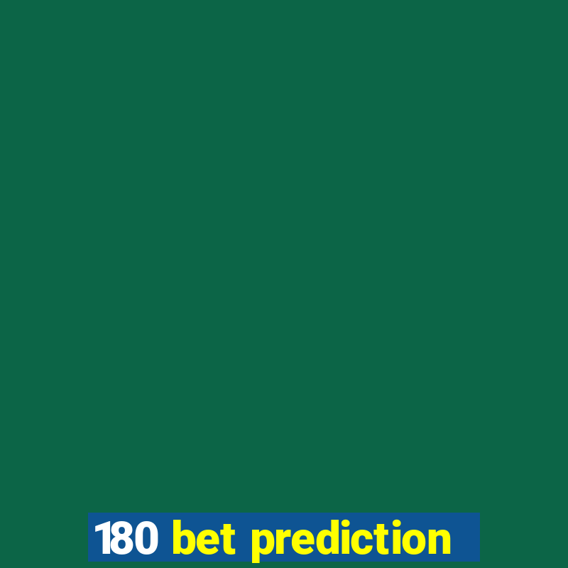 180 bet prediction