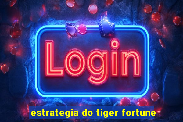 estrategia do tiger fortune