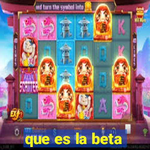 que es la beta