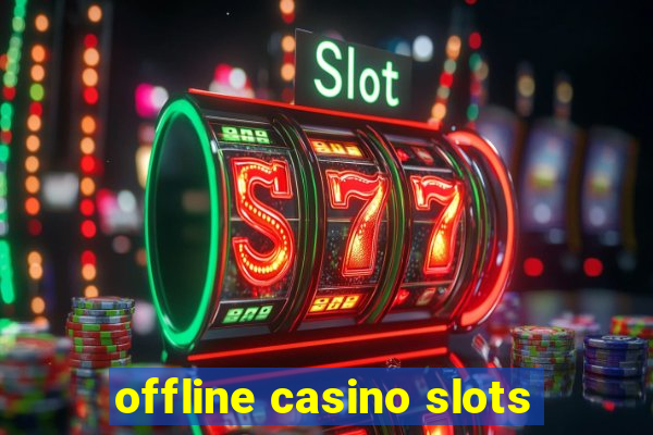 offline casino slots