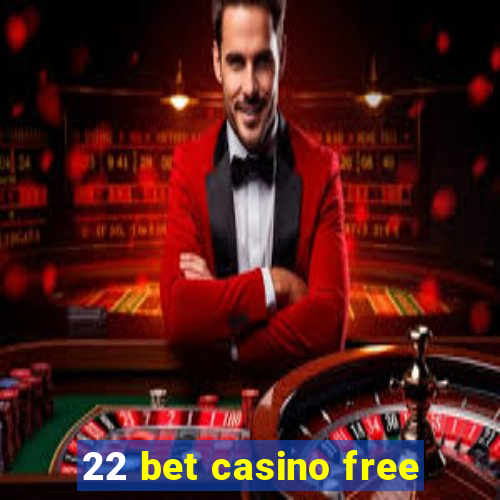 22 bet casino free