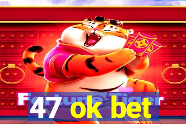 47 ok bet