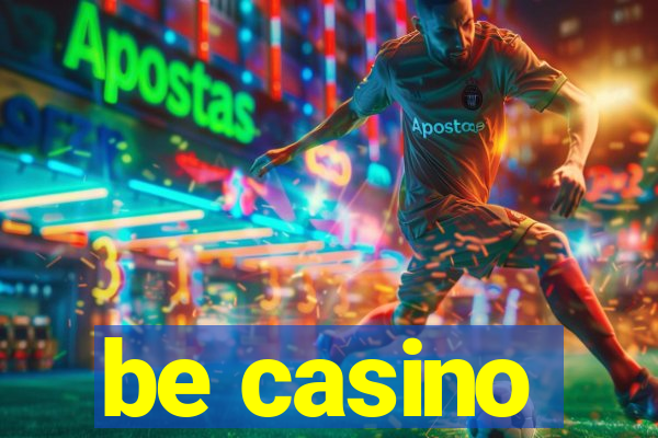 be casino