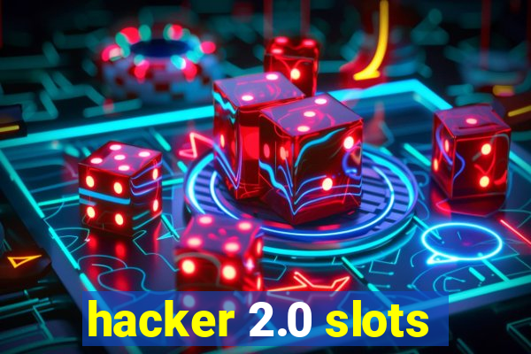 hacker 2.0 slots