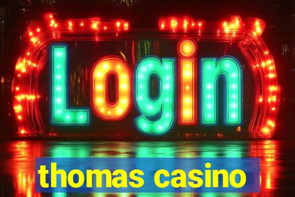 thomas casino