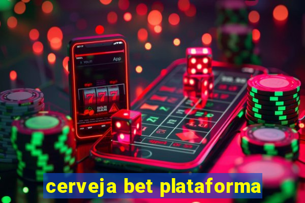 cerveja bet plataforma