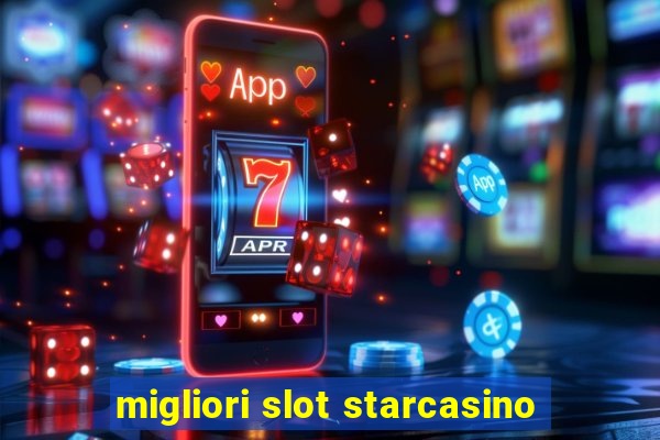 migliori slot starcasino