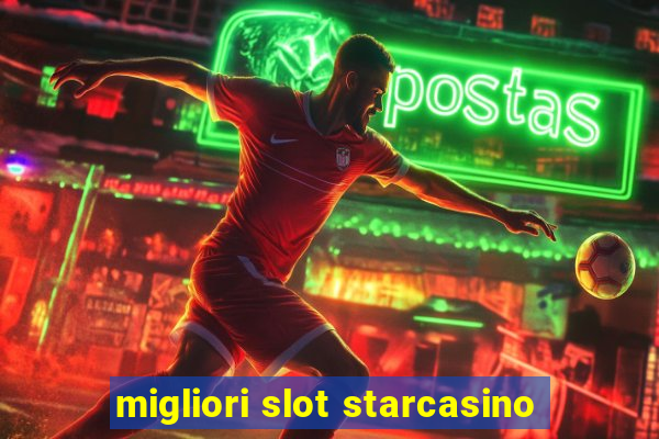 migliori slot starcasino