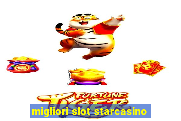 migliori slot starcasino