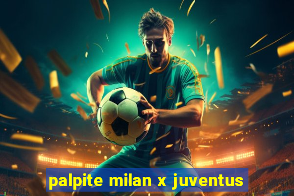 palpite milan x juventus