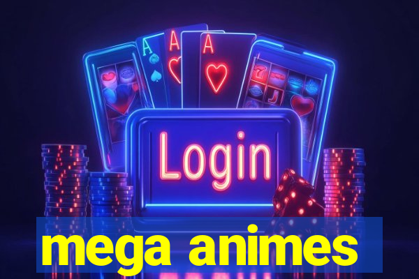 mega animes