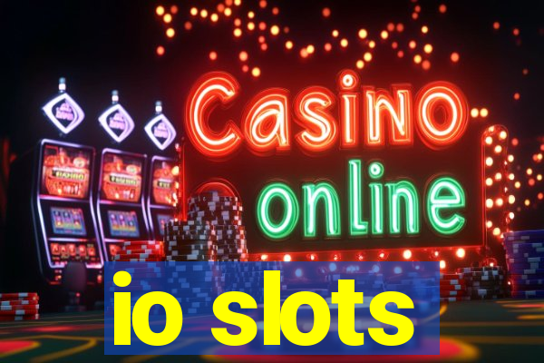 io slots